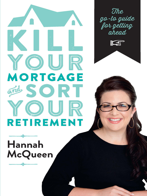 Title details for Kill Your Mortgage & Sort Your Retirement by Hannah McQueen - Available